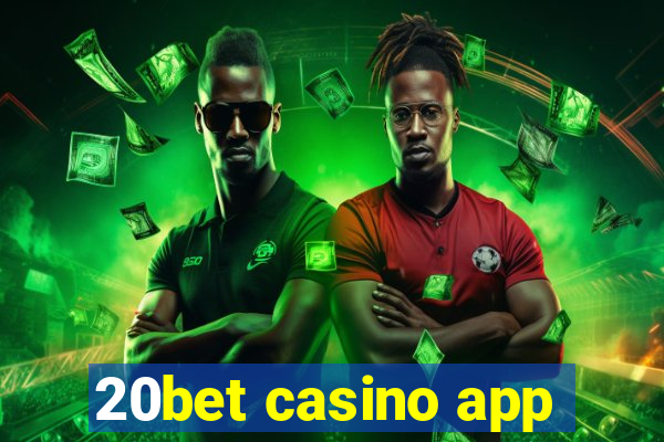 20bet casino app