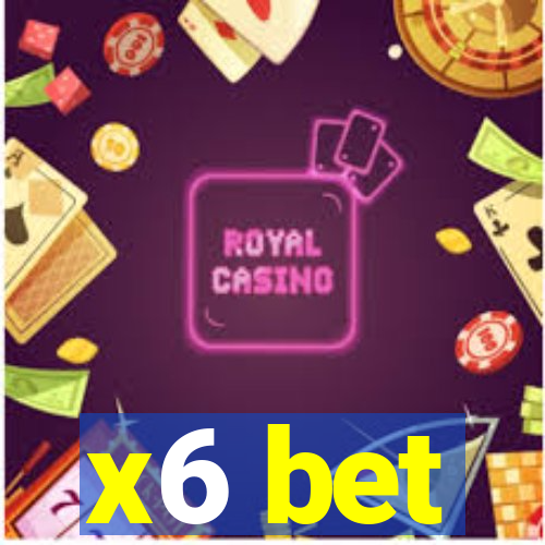 x6 bet