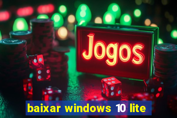 baixar windows 10 lite