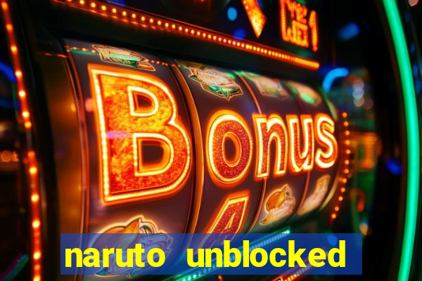 naruto unblocked games 76