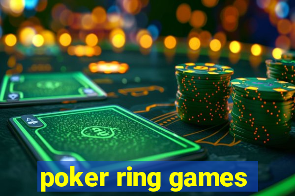 poker ring games