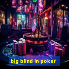 big blind in poker