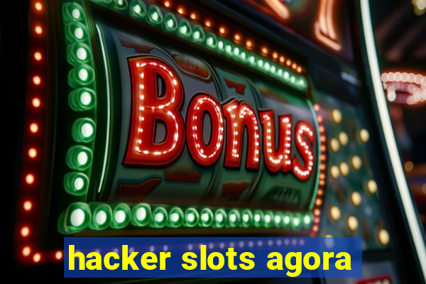 hacker slots agora