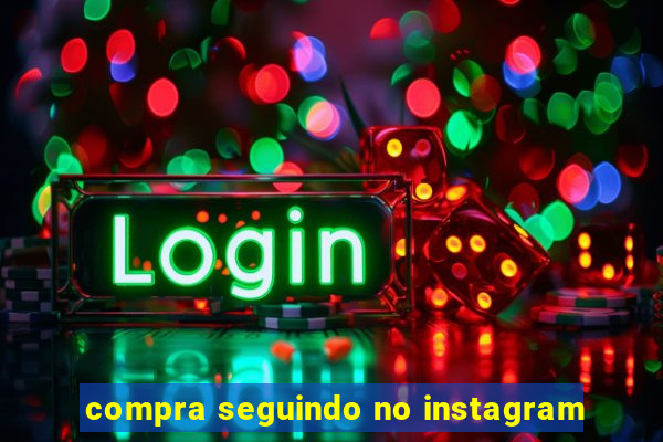 compra seguindo no instagram