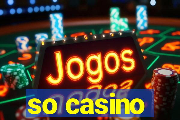 so casino