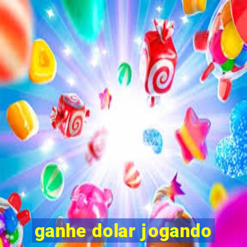 ganhe dolar jogando