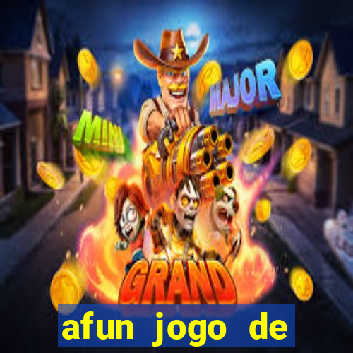 afun jogo de ganhar dinheiro