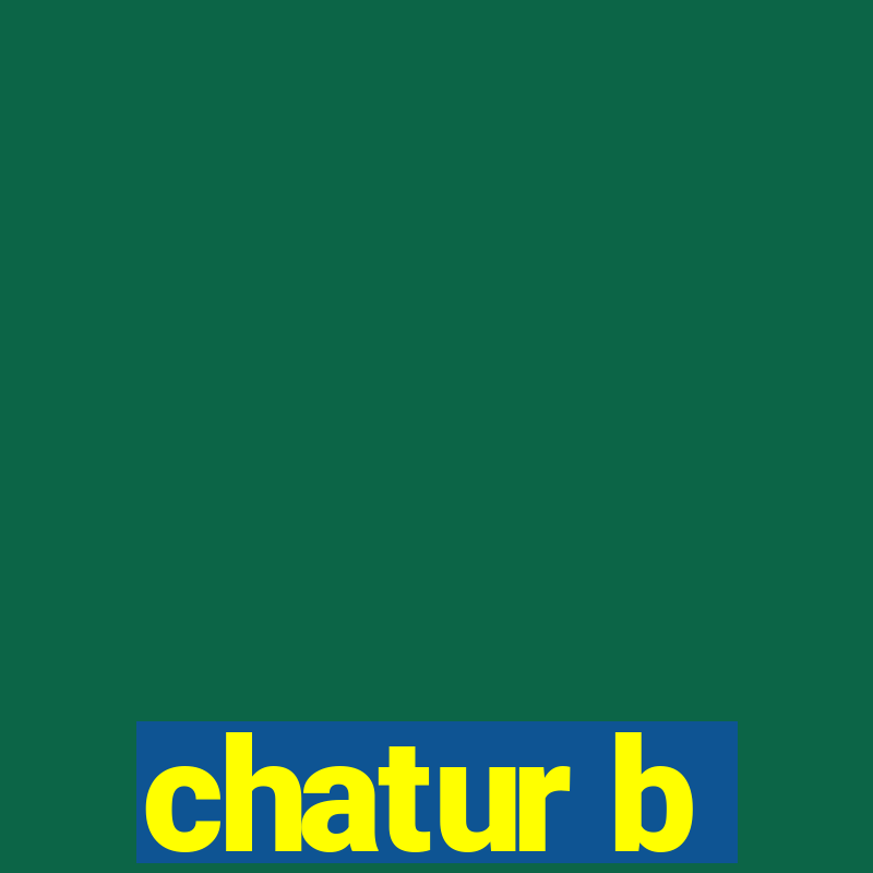 chatur b