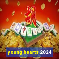 young hearts 2024