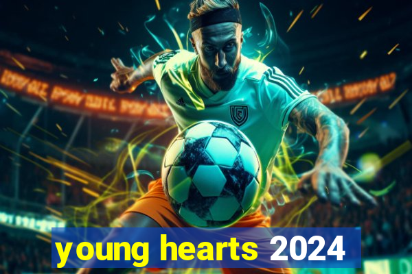 young hearts 2024