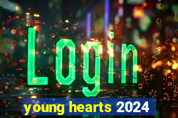 young hearts 2024