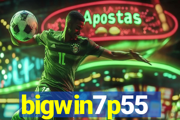 bigwin7p55