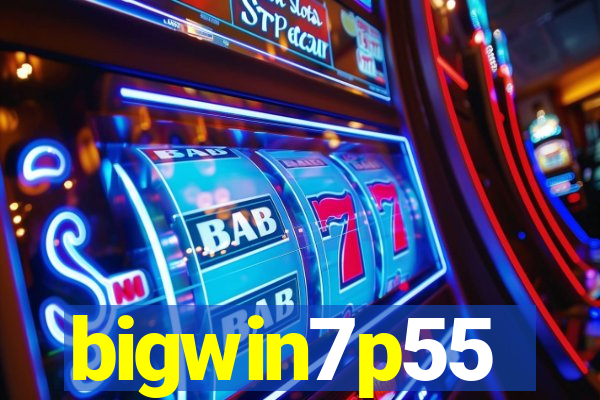 bigwin7p55