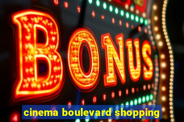 cinema boulevard shopping