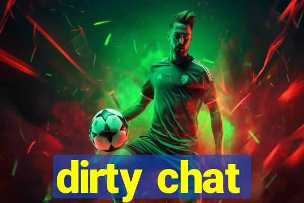 dirty chat