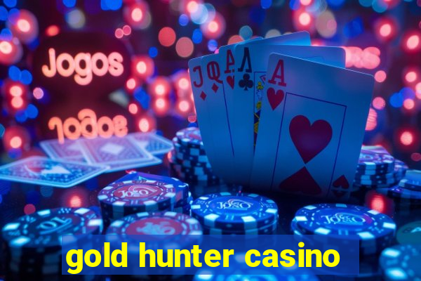 gold hunter casino