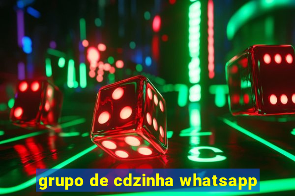 grupo de cdzinha whatsapp