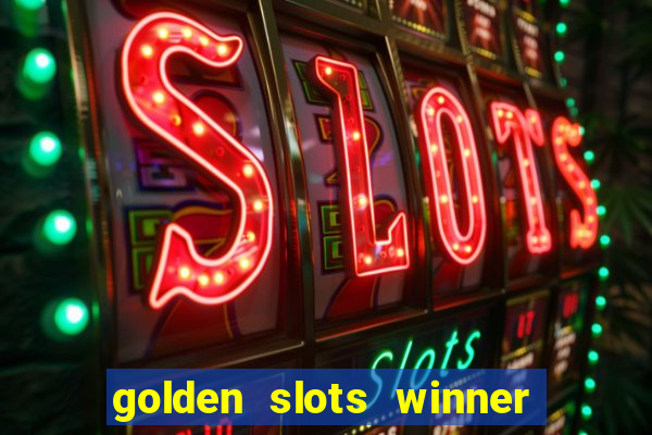 golden slots winner paga mesmo