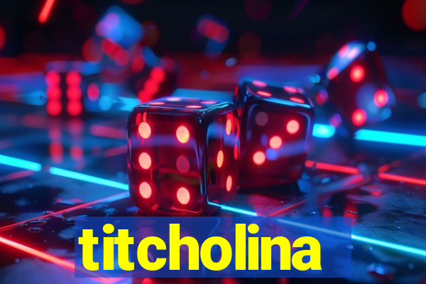 titcholina