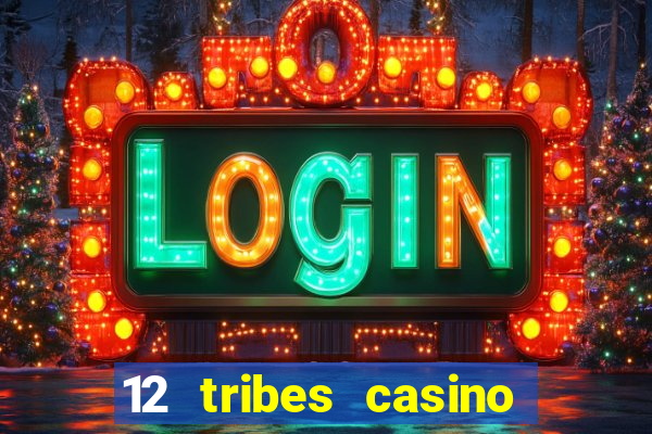 12 tribes casino rv park