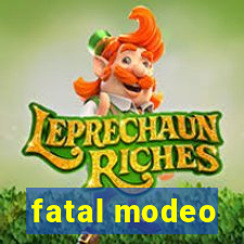 fatal modeo