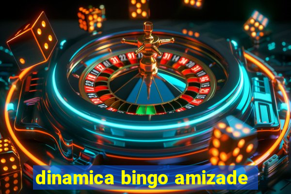 dinamica bingo amizade