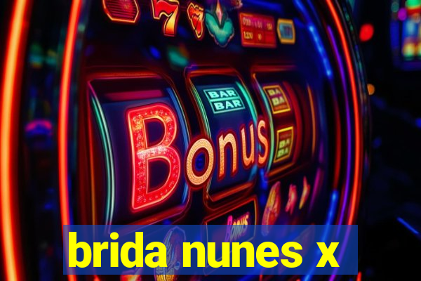 brida nunes x