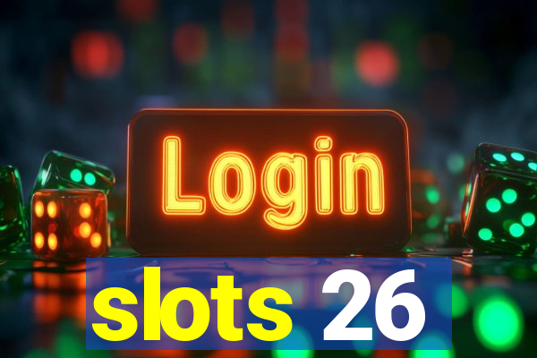 slots 26