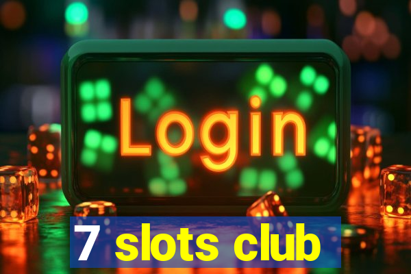 7 slots club