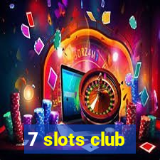 7 slots club