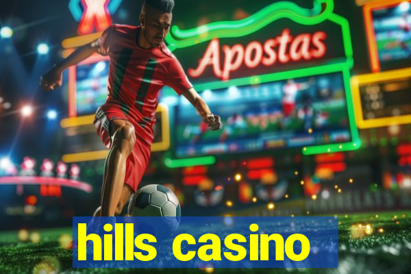 hills casino