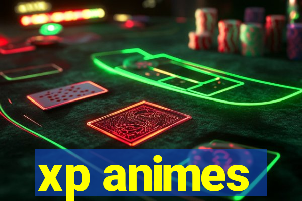 xp animes