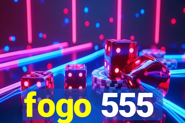 fogo 555