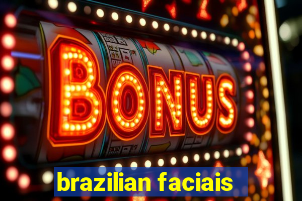 brazilian faciais