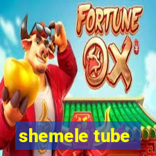 shemele tube