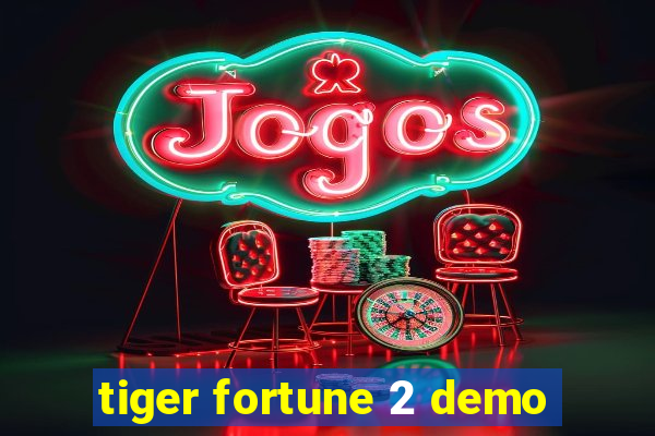 tiger fortune 2 demo