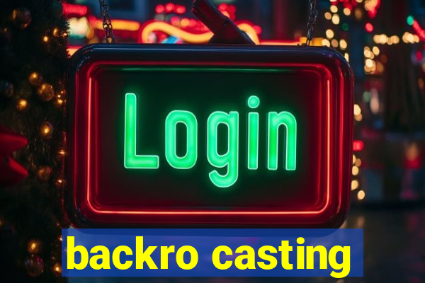 backro casting