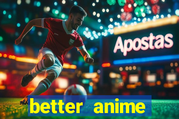 better anime download apk