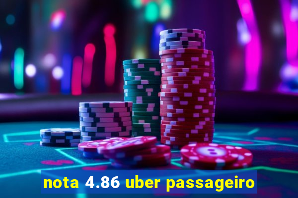 nota 4.86 uber passageiro