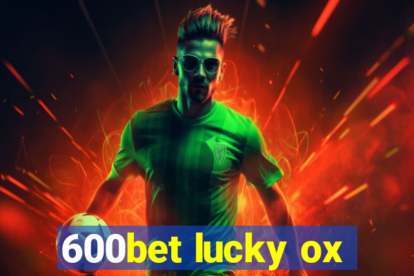 600bet lucky ox