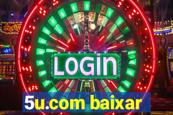 5u.com baixar