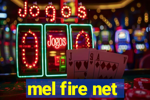 mel fire net