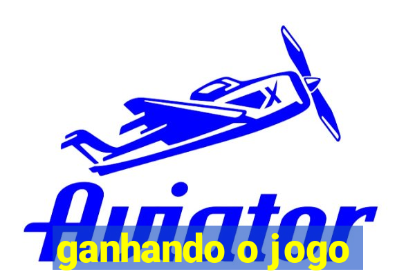 ganhando o jogo