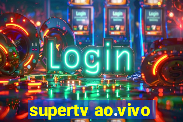 supertv ao.vivo