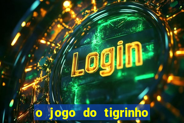 o jogo do tigrinho para ganhar dinheiro