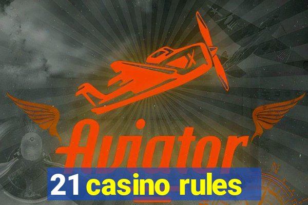 21 casino rules