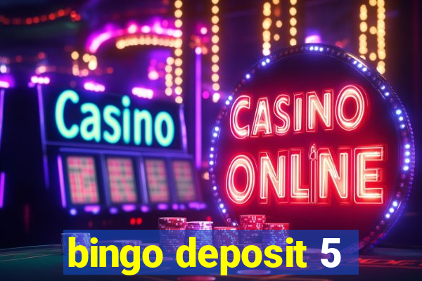 bingo deposit 5