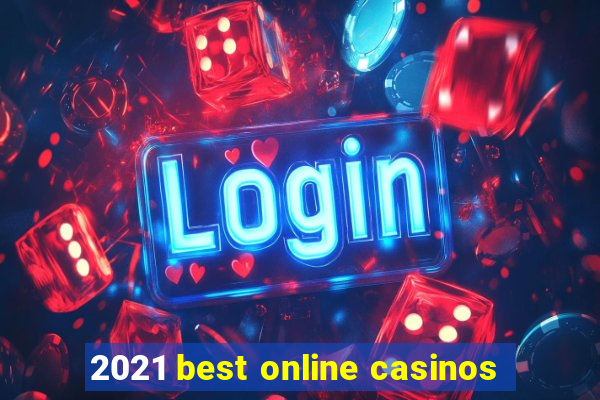 2021 best online casinos