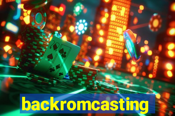 backromcasting