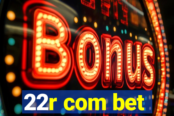 22r com bet